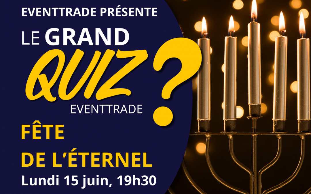 ❓ GRAND QUIZZ  « Les Fêtes de l&rsquo;Eternel » 15 Juin 2026