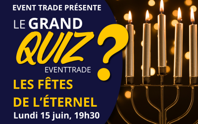 ❓ GRAND QUIZ  « Les Fêtes de l&rsquo;Eternel » 15 Juin 2026